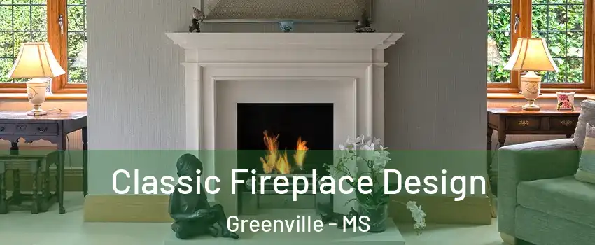  Classic Fireplace Design Greenville - MS