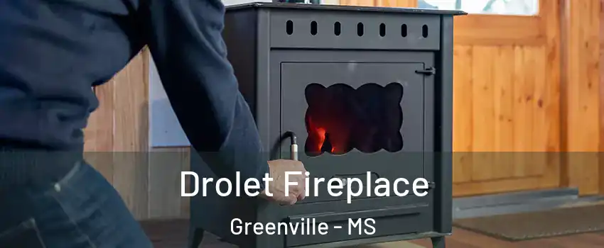  Drolet Fireplace Greenville - MS