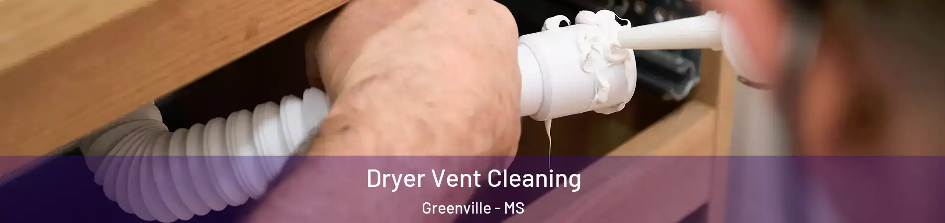  Dryer Vent Cleaning Greenville - MS