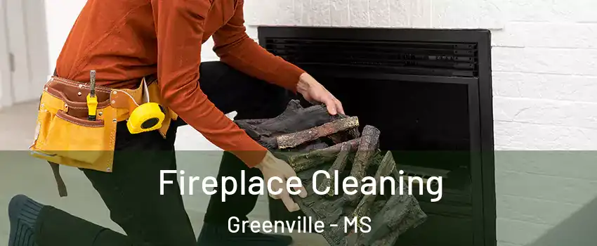  Fireplace Cleaning Greenville - MS