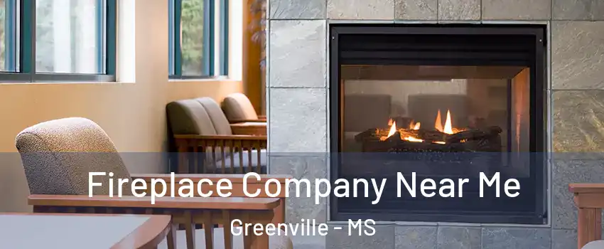  Fireplace Company Near Me Greenville - MS