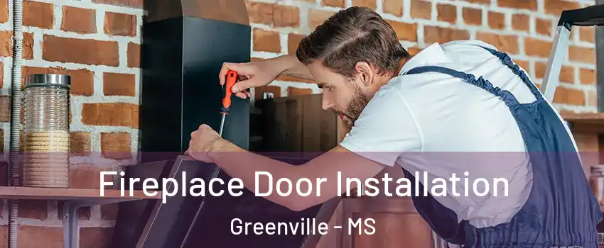  Fireplace Door Installation Greenville - MS