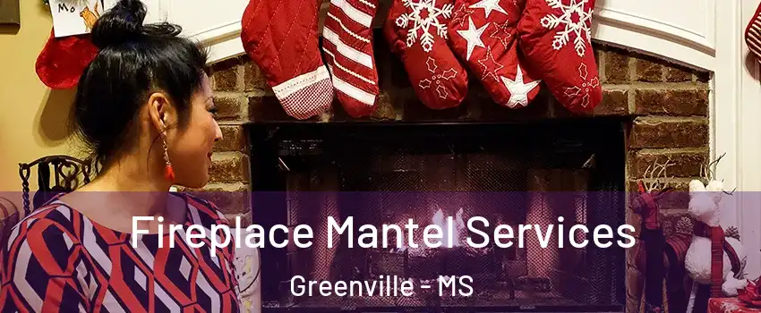  Fireplace Mantel Services Greenville - MS