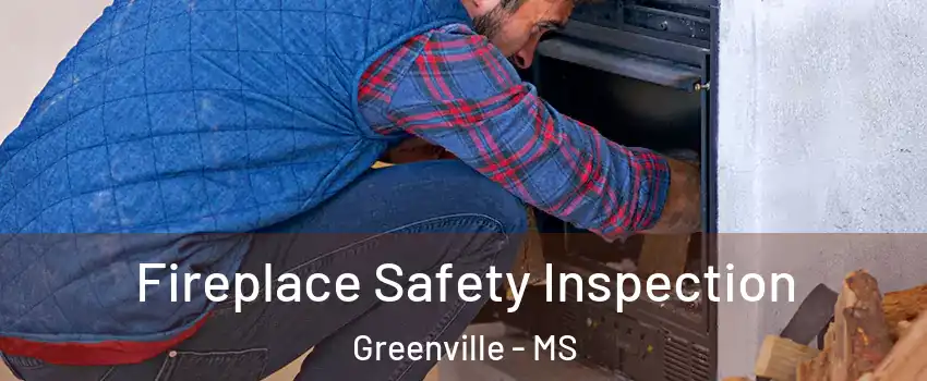  Fireplace Safety Inspection Greenville - MS