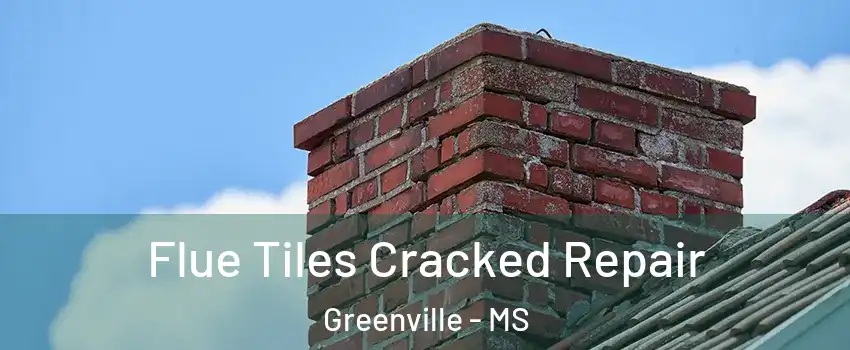  Flue Tiles Cracked Repair Greenville - MS