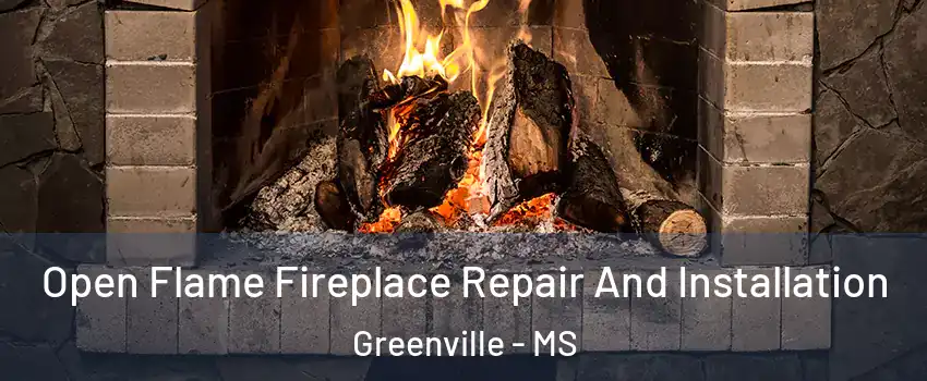  Open Flame Fireplace Repair And Installation Greenville - MS