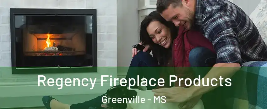  Regency Fireplace Products Greenville - MS