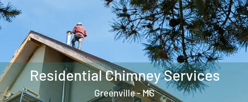  Residential Chimney Services Greenville - MS