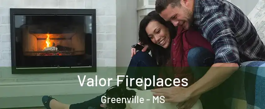  Valor Fireplaces Greenville - MS