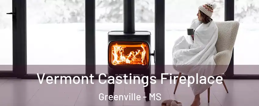  Vermont Castings Fireplace Greenville - MS